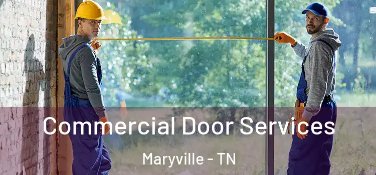Commercial Door Services Maryville - TN