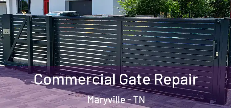 Commercial Gate Repair Maryville - TN