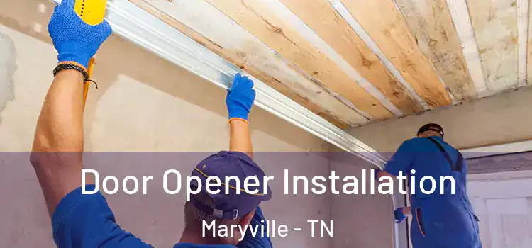 Door Opener Installation Maryville - TN
