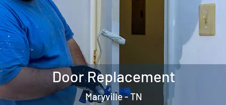 Door Replacement Maryville - TN