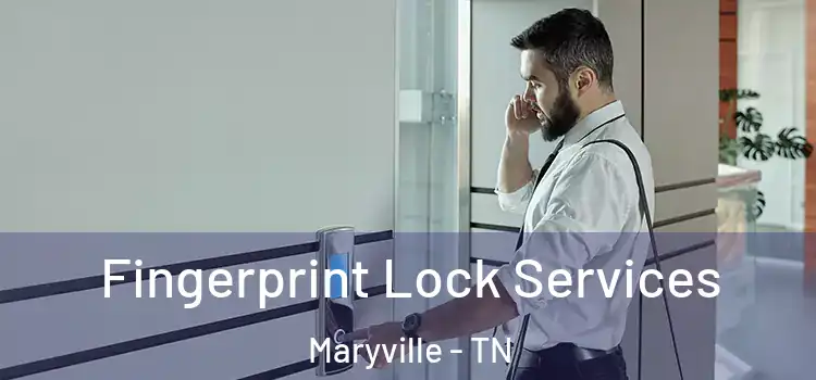 Fingerprint Lock Services Maryville - TN