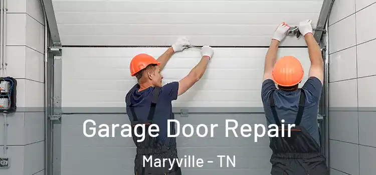  Garage Door Repair Maryville - TN