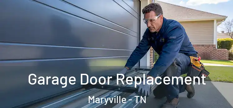  Garage Door Replacement Maryville - TN