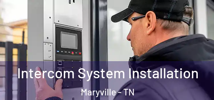 Intercom System Installation Maryville - TN