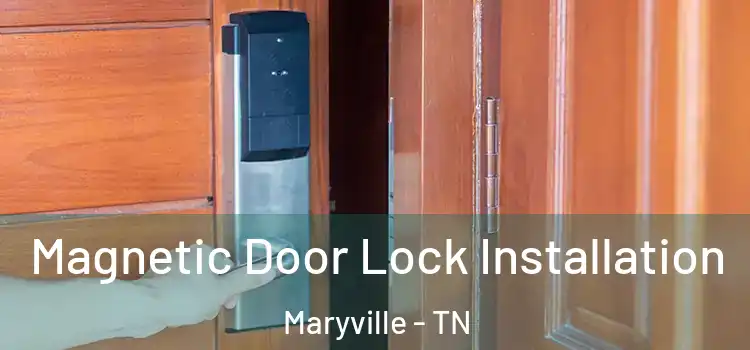  Magnetic Door Lock Installation Maryville - TN