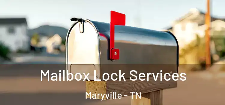 Mailbox Lock Services Maryville - TN