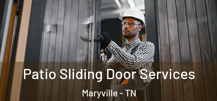 Patio Sliding Door Services Maryville - TN