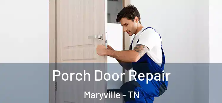  Porch Door Repair Maryville - TN