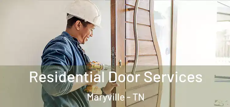 Residential Door Services Maryville - TN