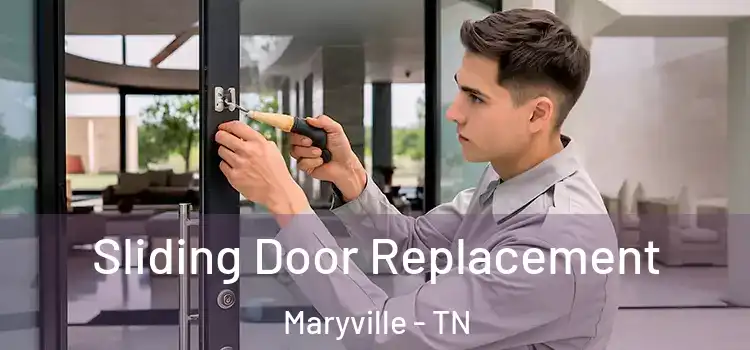 Sliding Door Replacement Maryville - TN