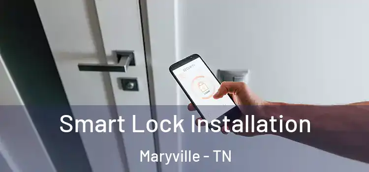 Smart Lock Installation Maryville - TN